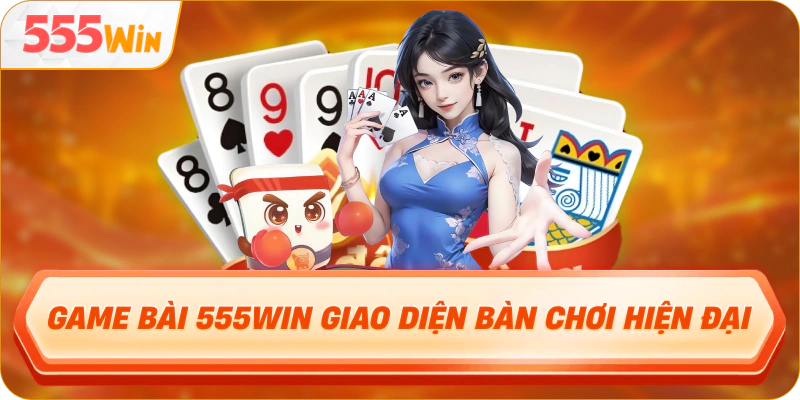 Game Bài 555WIN giao diện bàn chơi hiện đại